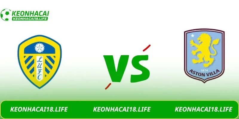 Soi kèo Leeds United vs Aston Villa, 21h00 ngày 23/11/2025